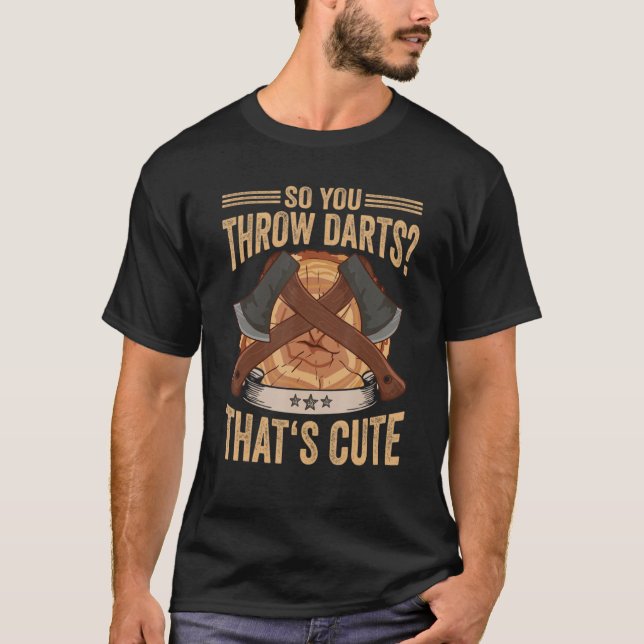 Logger, sodass man Darts wirft, die Niedlich sind  T-Shirt (Vorderseite)