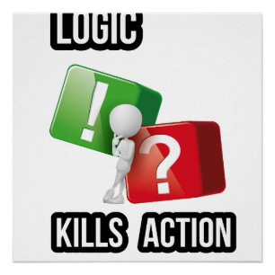 "Logic Kills Action" - Macher-Mentalität, Streetwe Poster