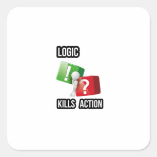 "Logic Kills Action" - Macher-Mentalität, Streetwe Quadratischer Aufkleber