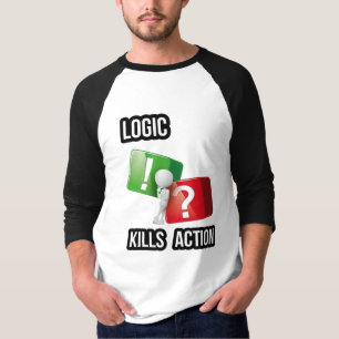 "Logic Kills Action" - Macher-Mentalität, Streetwe T-Shirt