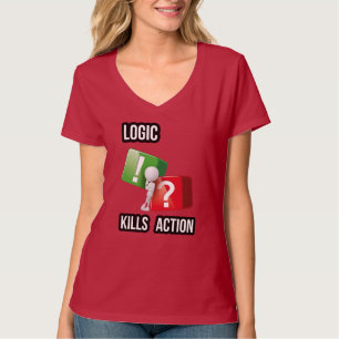 "Logic Kills Action" - Macher-Mentalität, Streetwe T-Shirt