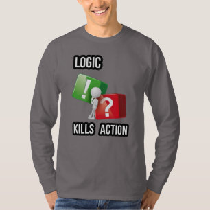 "Logic Kills Action" - Macher-Mentalität, Streetwe T-Shirt