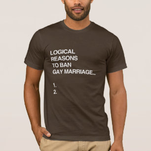 LOGISCHE GRÜNDE, UM HOMOEHE ZU VERBIETEN T-Shirt