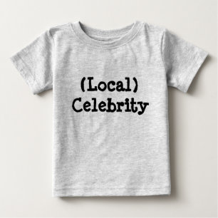 Lokale Berühmtheit Baby T-shirt