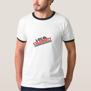Lokale Berühmtheit T-Shirt