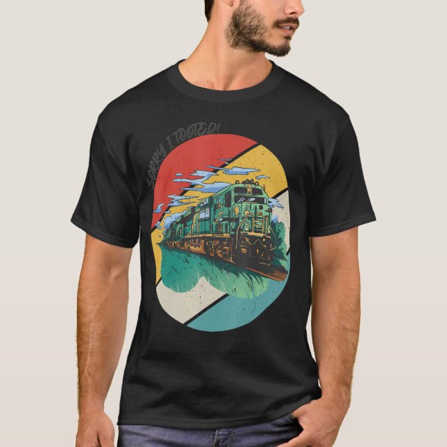 Lokomotive Sorry I Toooted Train Driver Conductor  T-Shirt (Vorderseite)