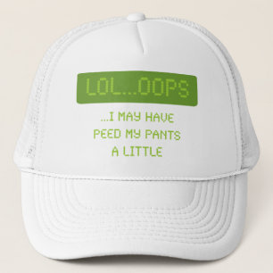 LOL - OOPS Ich habe meine Hose vielleicht ein biss Truckerkappe