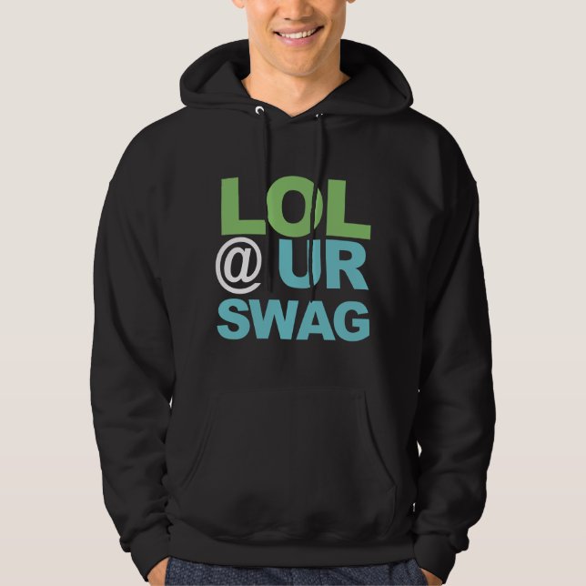 LOL @ UR SWAG HOODIE (Vorderseite)