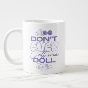 Lola "Nenn mich nie Puppe" Jumbo-Tasse