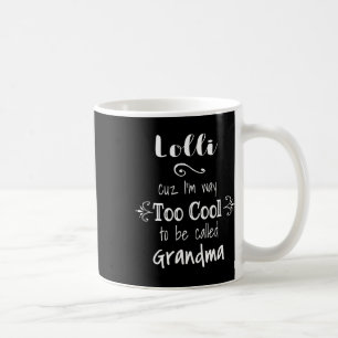 Lolli Cuz Ich bin zu Cool, um Oma für Gr. Kaffeetasse