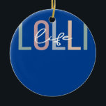 Lolli Life Lolli Grandma Boho Lolli Grandmother  Keramik Ornament<br><div class="desc">Lolli Life Lolli Grandma Boho Lolli Grandmother Gift. Perfect gift for your dad,  mom,  papa,  men,  women,  friend and family members on Thanksgiving Day,  Christmas Day,  Mothers Day,  Fathers Day,  4th of July,  1776 Independent day,  Veterans Day,  Halloween Day,  Patrick's Day</div>