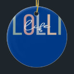 Lolli Life Lolli Grandma Boho Lolli Grandmother  Keramik Ornament<br><div class="desc">Lolli Life Lolli Grandma Boho Lolli Grandmother Gift. Perfect gift for your dad,  mom,  papa,  men,  women,  friend and family members on Thanksgiving Day,  Christmas Day,  Mothers Day,  Fathers Day,  4th of July,  1776 Independent day,  Veterans Day,  Halloween Day,  Patrick's Day</div>