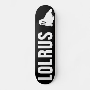 LOLRUS SKATEBOARD