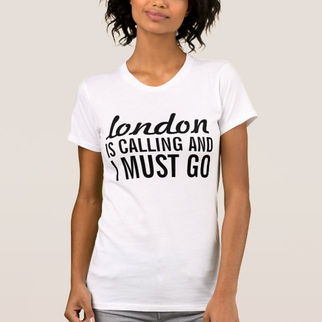 London ruft an und ich muss gehen T-Shirt (Vorderseite)