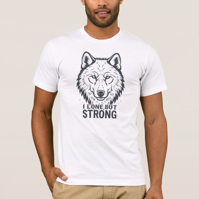 "Lone But Strong" Inspirational Wolf T-Shirt (Vorderseite)