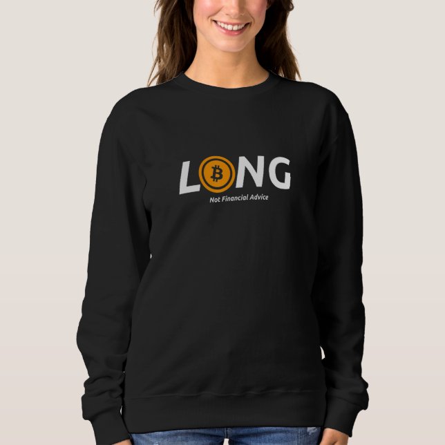 Long Bitcoin keine finanzielle Beratung Krypto-Wäh Sweatshirt (Vorderseite)
