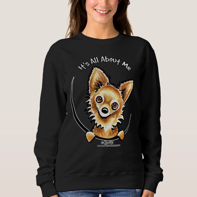 Long Haired Chihuahua It S All About Me Fitted Sweatshirt (Vorderseite)