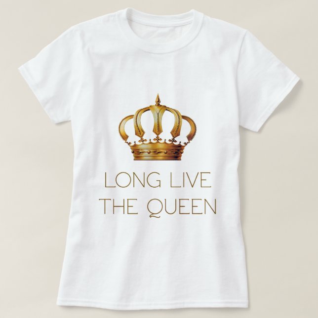 Long live the queen T-Shirt (Design vorne)