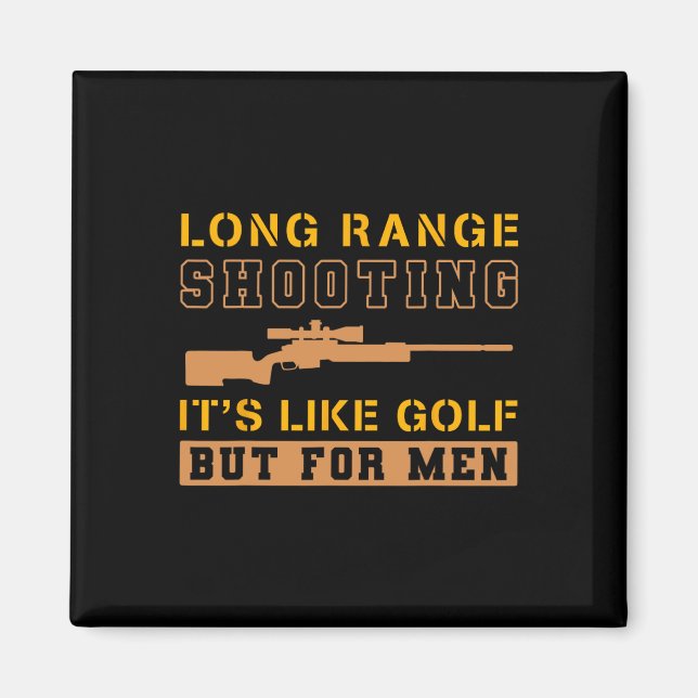 Long Range Shooting It's Like Golf But For Men 1  Magnet (Vorne)