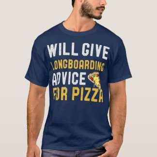 Longboarding Ratschläge für Pizza Funny Skat T-Shirt