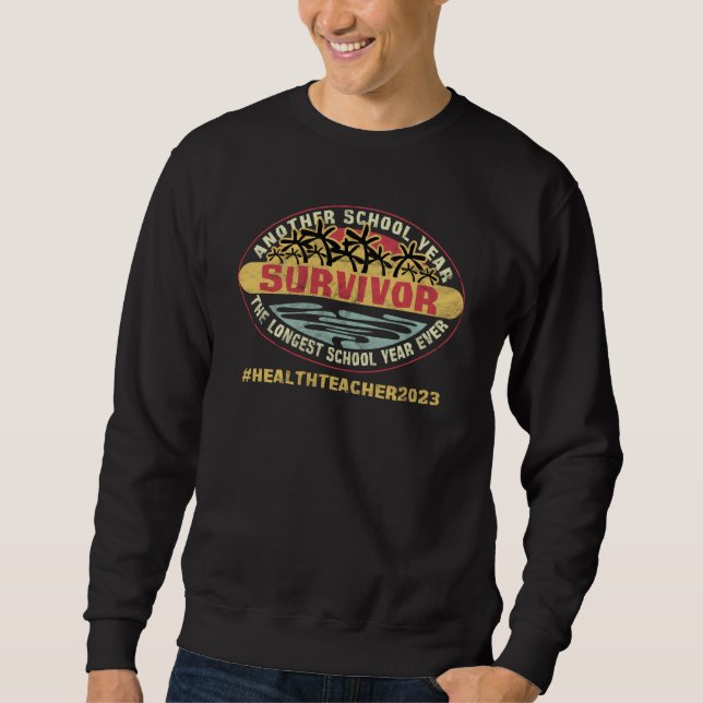 Longest School Year Ever Survivor School Health Te Sweatshirt (Vorderseite)