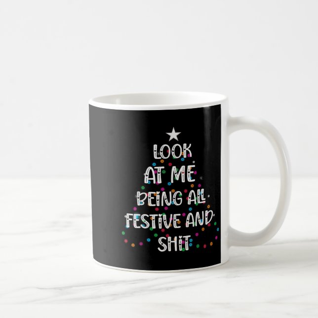 Look At Me Being All Festive And S Funny Christmas Kaffeetasse (Rechts)