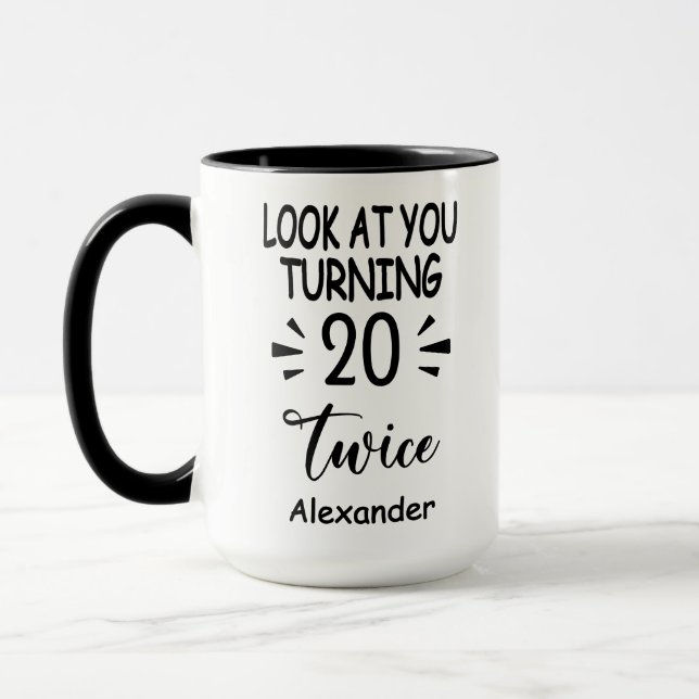 Look At You Turning 20 Twice, Custom 40th Birthday Tasse (Links)