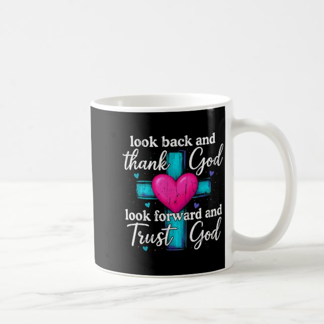 Look Back And Thank God Look Forward And Trust God Kaffeetasse (Rechts)
