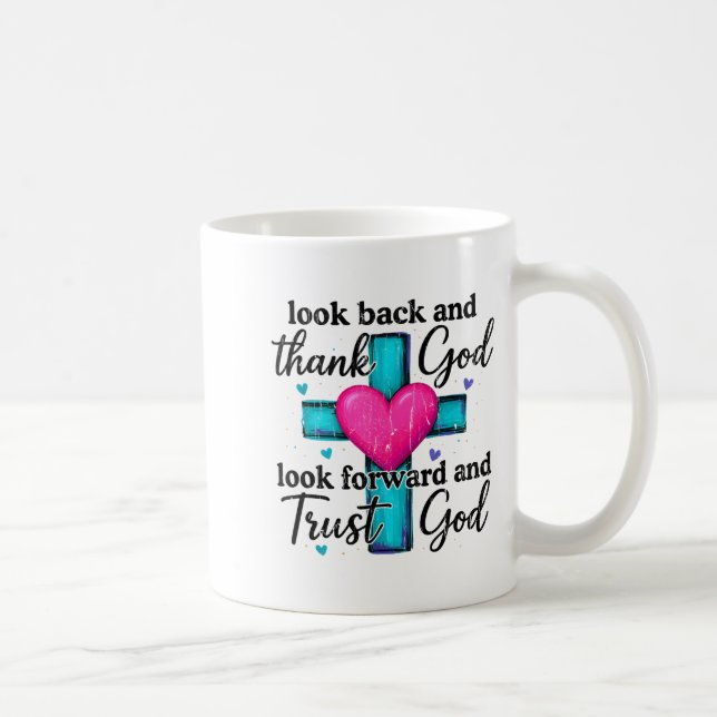 Look Back And Thank God Look Forward And Trust God Kaffeetasse (Rechts)