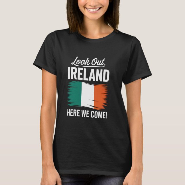 Look Out Ireland Here We Come Family Vacation T-Shirt (Vorderseite)