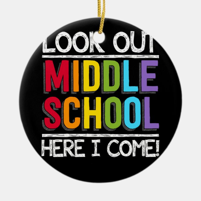 Look out Middle School Here I Come Keramik Ornament (Vorne)