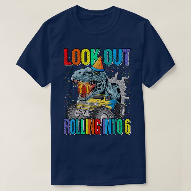 Look Out Rolling Into 6 Monster Truck Dinosaur 183 T-Shirt (Design vorne)