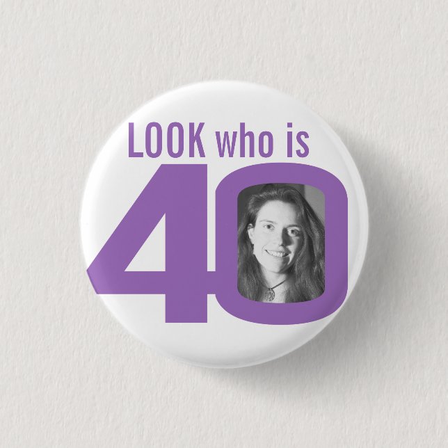 Look who is 40 Foto purple on white Button (Vorderseite)
