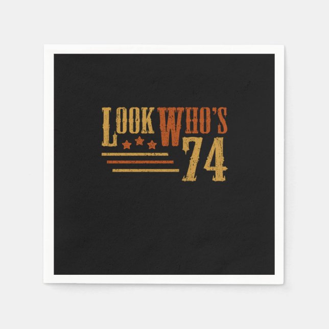 Look Whos 74 Years Old Funny 74th Birthday Gift Serviette (Vorderseite)
