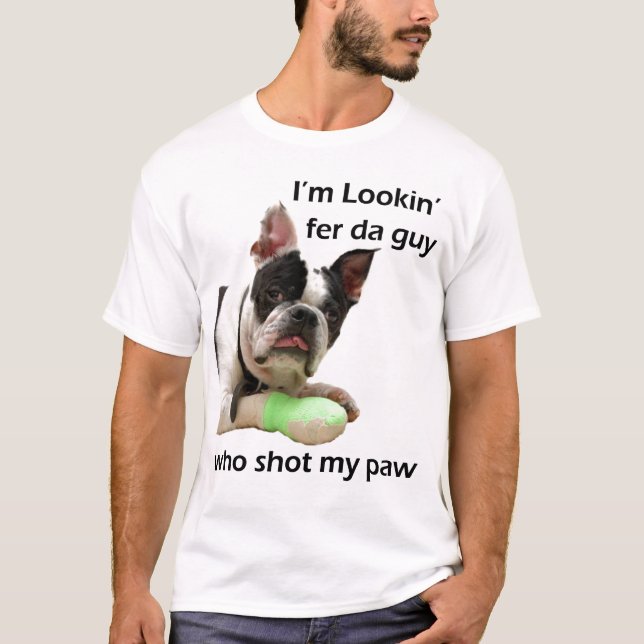 Lookin fer der Typ, der meine Tatze schoss! T-Shirt (Vorderseite)
