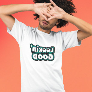 Lookin' Good - Drôle Mirror Image Text - T-Shirt