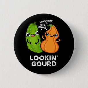 Lookin Gourd Funny Veggie Pun Dark BG Button