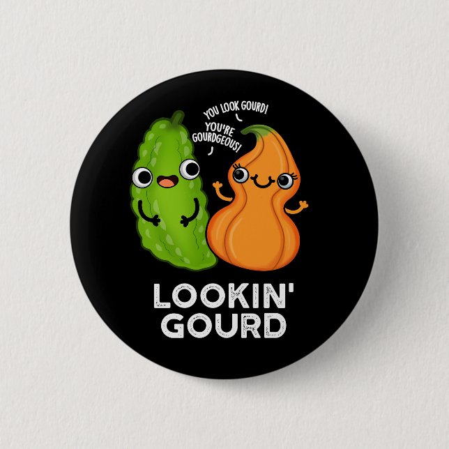 Lookin Gourd Funny Veggie Pun Dark BG Button (Vorderseite)