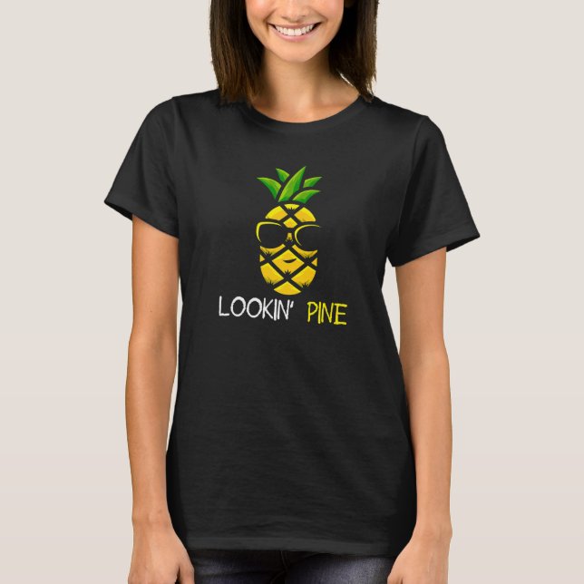 Lookin Pine Cool Pineapple   T-Shirt (Vorderseite)
