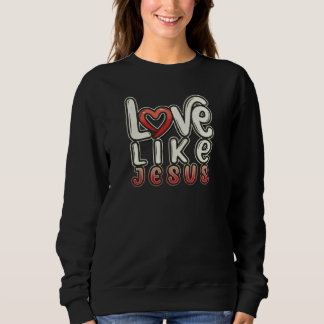 Looove wie JESUS - Christlich Sweatshirt