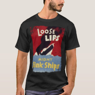 Loose Lips Might Sink Ships WW2 Vintage Poster T-Shirt