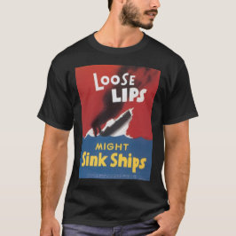 Loose Lips Sink Ships Weltkrieg 2 T-Shirt