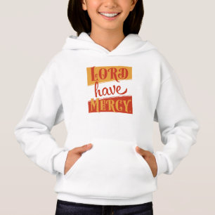 Lord Have Mercy Hoodie
