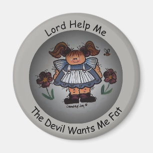 Lord Help Me, der Teufel will mich fetter Magnet