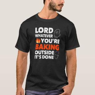 Lord, was immer du backst, es ist gemacht Klasse T-Shirt