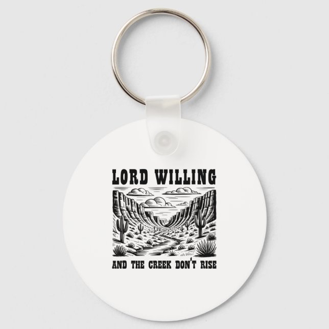 Lord Willing And The Creek Don't Rise  Schlüsselanhänger (Vorderseite)