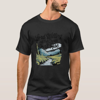 Lord Willing und der Bach steigen nicht T-Shirt