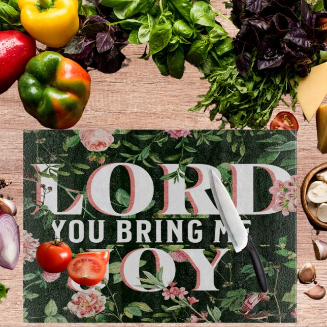 Lord You Bring Me Joy floral Christlich Schneidebrett (Von Creator hochgeladen)