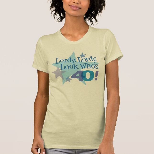 Lordy, Lordy, Blick, der 40 ist! T-Shirt (Vorderseite)