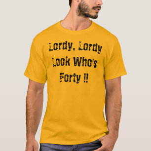 Lordy, Lordy, Blick, der vierzig! ist! T-Shirt